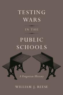 Testing Wars in the Public Schools : A Forgotten History