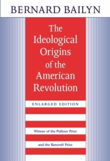 THE IDEOLOGICAL ORIGINS OF THE AMERICAN REVOLUTION