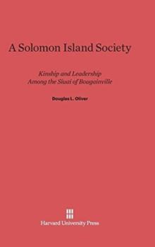 A Solomon Island Society : Kinship and Leadership Among the Siuai of Bougainville