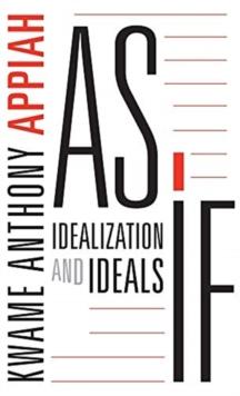 As If : Idealization And Ideals