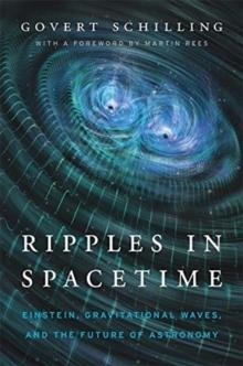 Ripples in Spacetime : Einstein, Gravitational Waves, and the Future of Astronomy, With a New Afterword