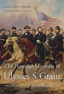 The Personal Memoirs of Ulysses S. Grant : The Complete Annotated Edition