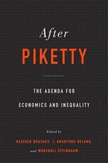 After Piketty : The Agenda for Economics and Inequality