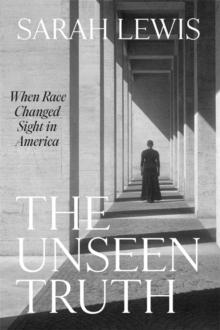 The Unseen Truth : When Race Changed Sight in America