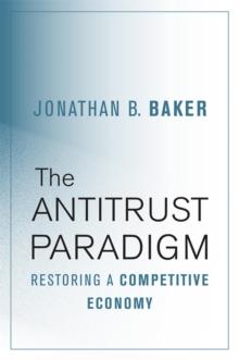 The Antitrust Paradigm : Restoring a Competitive Economy