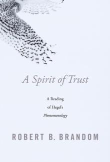 A Spirit of Trust : A Reading of Hegel's <i>Phenomenology</i>