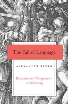 The Fall of Language : Benjamin and Wittgenstein on Meaning