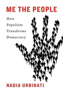 Me the People : How Populism Transforms Democracy