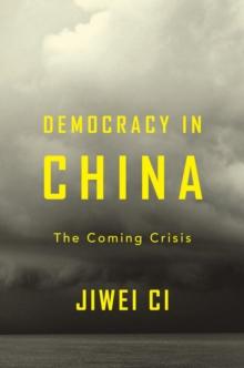 Democracy in China : The Coming Crisis