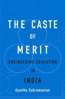 The Caste of Merit : Engineering Education in India