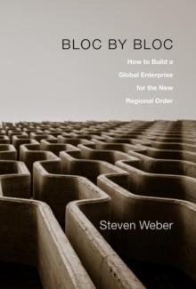 Bloc by Bloc : How to Build a Global Enterprise for the New Regional Order