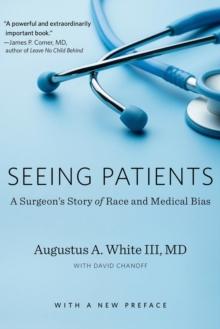 Seeing Patients : A Surgeon's Story of Race and Medical Bias, With a New Preface