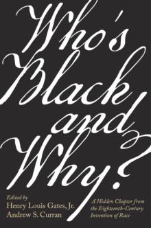 Whos Black and Why? : A Hidden Chapter from the Eighteenth-Century Invention of Race