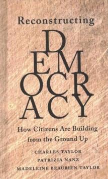 Reconstructing Democracy : How Citizens Are Building from the Ground Up