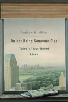 On Not Being Someone Else : Tales of Our Unled Lives