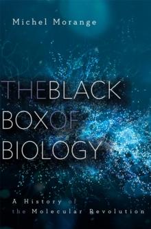 The Black Box of Biology : A History of the Molecular Revolution