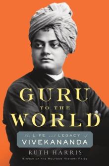 Guru to the World : The Life and Legacy of Vivekananda