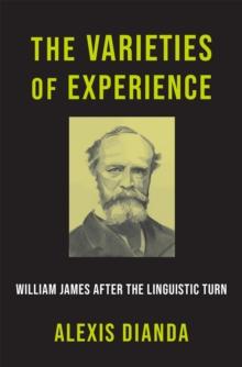 The Varieties of Experience : William James after the Linguistic Turn