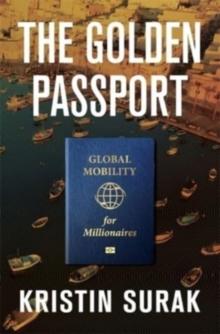 The Golden Passport : Global Mobility for Millionaires