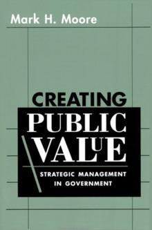 Creating Public Value : Strategic Management in Government