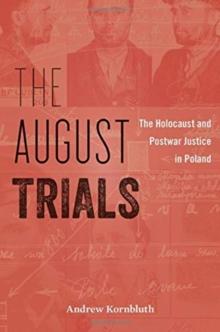 The August Trials : The Holocaust and Postwar Justice in Poland