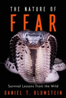 The Nature of Fear : Survival Lessons from the Wild