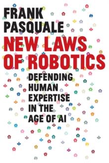 New Laws of Robotics : Defending Human Expertise in the Age of AI