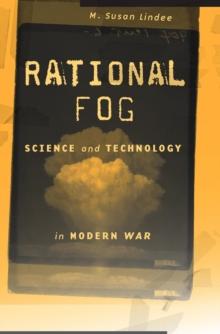 Rational Fog : Science and Technology in Modern War