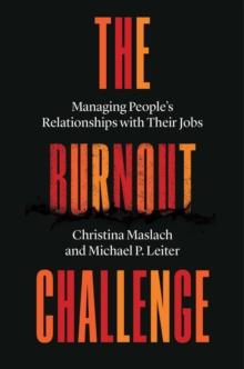 The Burnout Challenge : Managing Peoples Relationships with Their Jobs