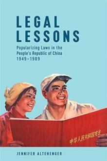 Legal Lessons : Popularizing Laws in the Peoples Republic of China, 19491989