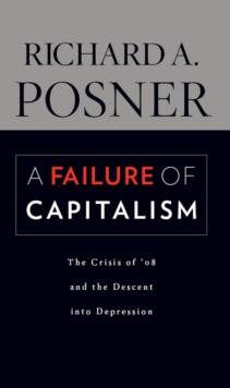 A Failure of Capitalism : The Crisis of '08 and the Descent into Depression