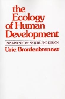 The Ecology of Human Development : Experiments by Nature and Design