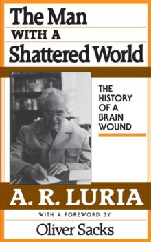 The Man with a Shattered World : The History of a Brain Wound