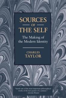 Sources of the Self : The Making of the Modern Identity