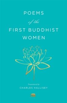 Poems of the First Buddhist Women : A Translation of the Therigatha