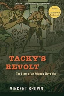 Tackys Revolt : The Story of an Atlantic Slave War