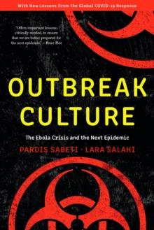 Outbreak Culture : The Ebola Crisis and the Next Epidemic, With a New Preface and Epilogue