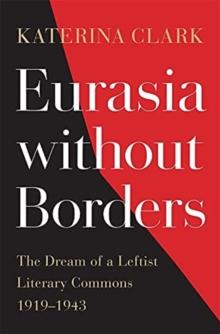 Eurasia without Borders : The Dream of a Leftist Literary Commons, 19191943