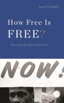 How Free Is Free? : The Long Death of Jim Crow