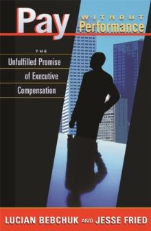 Pay without Performance : The Unfulfilled Promise of Executive Compensation