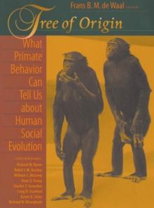 Tree of Origin : What Primate Behavior Can Tell Us about Human Social Evolution