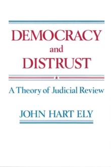 Democracy and Distrust : A Theory of Judicial Review