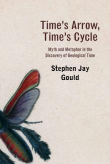 Time's Arrow, Time's Cycle : Myth and Metaphor in the Discovery of Geological Time