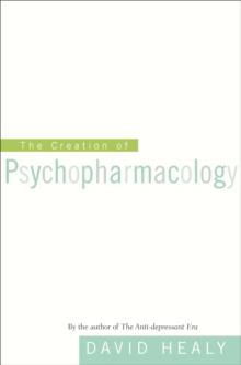 The Creation of Psychopharmacology