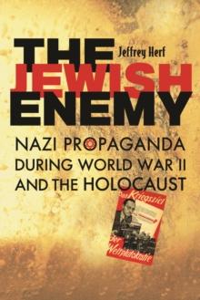 The Jewish Enemy : Nazi Propaganda during World War II and the Holocaust