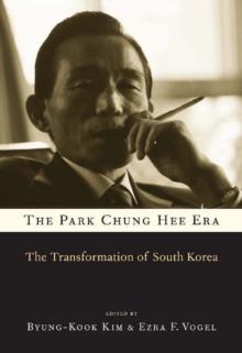 The Park Chung Hee Era : The Transformation of South Korea