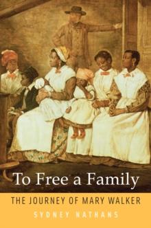 To Free a Family : The Journey of Mary Walker