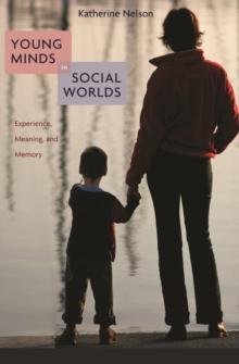 Young Minds in Social Worlds : Experience, Meaning, and Memory