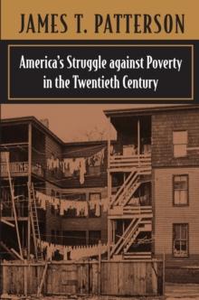 America's Struggle against Poverty in the Twentieth Century : Enlarged Edition