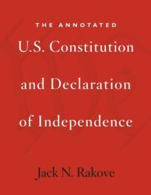 The Annotated U.S. Constitution and Declaration of Independence